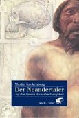 Der Neandertaler: Auf den Spuren des ersten Europers